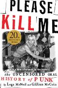 Please Kill Me The Uncensored Oral History of Punk