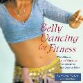 Belly Dancing for Fitness: The Ultimate Dance Workout That Unleashes Your Creative Spirit